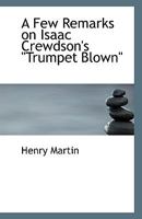 A Few Remarks On Isaac Crewdson's Trumpet Blown 143745349X Book Cover