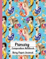 Primary Composition Notebook, Story Paper Journal 1716114802 Book Cover