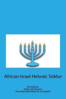 African-Israel Hebraic Siddur: Daily Life Prayers 1482569736 Book Cover