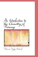 An Introduction to the Chemistry of Farming 1021986348 Book Cover