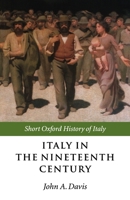 Italy in the Nineteenth Century: 1796-1900 (Short Oxford History of Italy) 0198731272 Book Cover