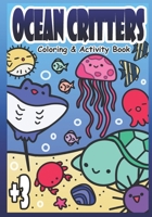 Ocean Critters: Coloring and Activity Book B09FP59K2K Book Cover