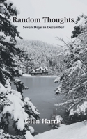 Random Thoughts: Seven Days in December 1682355705 Book Cover