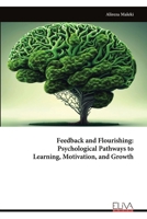 Feedback and Flourishing: Psychological Pathways to Learning, Motivation, and Growth 9999346510 Book Cover