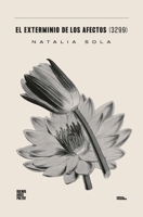 El exterminio de los afectos (3299) (Colección Pippa Passes (Buenos Aires Poetry)) (Spanish Edition) 631668813X Book Cover
