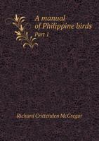 A Manual of Philippine Birds Part 1 5518740964 Book Cover