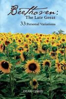 Beethoven: The Late Great: Thirty-Three Personal Variations 1939758556 Book Cover