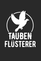 Tauben Flüsterer: Din A5 Dotted Punkteraster Heft Für Tauben Brieftauben Taubenzucht | Notizbuch Tagebuch Planer Taubenhaus Taubenzuchtverein | Notiz ... Brieftaubenzucht Notebook (German Edition) 1655974475 Book Cover