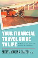 Your Financial Travel Guide To Life: 30 Years on the Road with Rowling & Associates 1483476898 Book Cover