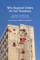 Why Regional Orders Do Not Transform : A Century of Conflict in the Middle East and North Africa 0755658760 Book Cover