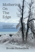 Mothering on the Edge: A critical examination of mothering within child protection systems 1772584061 Book Cover