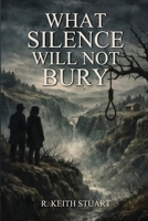 What Silence Will Not Bury B0GXBJSDL1 Book Cover