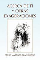 Acerca de Ti y Otras Exageraciones 1617643149 Book Cover