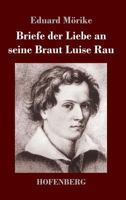 Briefe Der Liebe an Seine Braut Luise Rau 3743728729 Book Cover