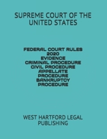 FEDERAL COURT RULES 2020 EVIDENCE CRIMINAL PROCEDURE CIVIL PROCEDURE APPELLATE PROCEDURE BANKRUPTCY PROCEDURE: WEST HARTFORD LEGAL PUBLISHING 1674069235 Book Cover