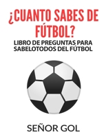 ¿Cuánto Sabes de Fútbol? Libro de Preguntas para Sabelotodos del Fútbol 1679218069 Book Cover