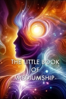 The Little Book of Mediumship B0BN2CZ741 Book Cover