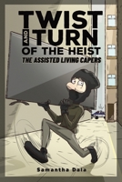 Twist and Turn of the Heist: The Assisted Living Capers B0BRTHHQNC Book Cover
