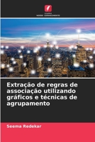 Extração de regras de associação utilizando gráficos e técnicas de agrupamento 6206252051 Book Cover