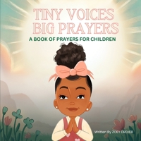 Tiny Voices, Big Prayers: A Book of Prayers for Children B0DTP1WLR3 Book Cover