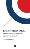 Identité française, sommes-nous prisonniers de notre histoire ? 2754770828 Book Cover