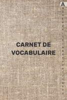 Carnet de Vocabulaire: Avec onglets alphabétiques de A à Z pour enregistrer et apprendre de nouveaux mots |105 pages | 2080 lignes | - (15.24 x 22.86 ... de couleurs différentes (French Edition) 1659404436 Book Cover