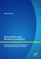 Instrumente einer Business Community: Praktische Ansätze für die Integration eines Wissensmanagement Systems 3842896328 Book Cover