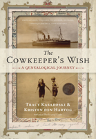 The Cowkeeper’s Wish: A Genealogical Journey 1771622024 Book Cover