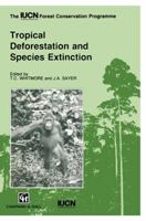 Tropical Deforestation and Species Extinction (The Iucn Forest Conservation Programme) 041245520X Book Cover