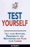 Test Yourself!: Test Your Aptitude, Personality and Motivation and Plan Your Career 0749433205 Book Cover