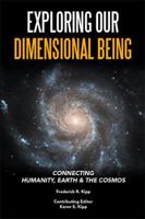 Exploring Our Dimensional Being: Connecting Humanity, Earth & the Cosmos 1524585785 Book Cover