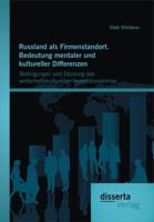 Russland ALS Firmenstandort. Bedeutung Mentaler Und Kultureller Differenzen: Bedingungen Und Deutung Des Wirtschaftskulturellen Investitionsklimas 395425638X Book Cover