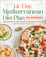 The 14 Day Mediterranean Diet Plan for Beginners: 100 Recipes to Kick-Start Your Health Goals 1646116003 Book Cover