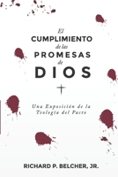 El Cumplimiento de las Promesas de Dios: Una exposici�n de la Teologia del Pacto 6124840189 Book Cover