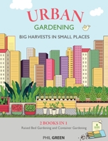 Urban Gardening: 2 BOOKS IN 1: Raised Bed Gardening And Container Gardening 1801112827 Book Cover