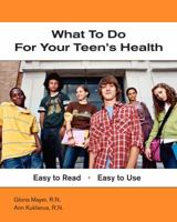 What to Do for Your Teen's Health (What to Do for Health) 0972014896 Book Cover