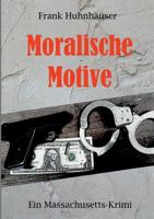 Moralische Motive: Ein Massachusetts-Krimi 3748138997 Book Cover