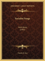 Socialist Songs: With Music (1901) 1437495788 Book Cover
