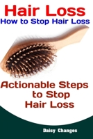 Hair Loss: How to Stop Hair Loss: Actionable Steps to Stop Hair Loss (Hair Loss Cure, Hair Care, Natural Hair Loss Cures) 1079689230 Book Cover