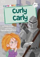 Curly Carly: (White Early Reader) (Maverick Early Readers) 1848867700 Book Cover