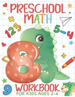 Preschool Math Workbook for Kids Ages 2-4: Homeschooling Kindergarten Activity Books, Numbers Tracing & Early Math, And More Activities that Prepare Your Child for School. B08HV8HPFV Book Cover