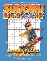 Sudoku Enfant 6 - 8 Ans Niveau Facile: 288 grilles Sudoku 9x9 jeux pour enfants de 6 à 8 ans avec solutions (Super Bloc Jeux Enfant) (French Edition) B0882J3X3B Book Cover