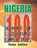 Nigeria: Echoes of a Century: Volume Two 1999-2014 1481729276 Book Cover