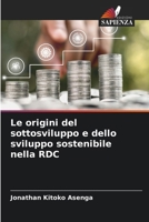 Le origini del sottosviluppo e dello sviluppo sostenibile nella RDC 6202423374 Book Cover