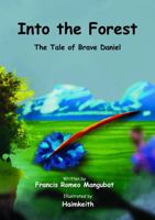 Into The Forest: The Tale of Brave Daniel 1923476599 Book Cover