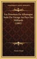 Les Prussiens En Allemagne: Suite Du Voyage Au Pays Des Milliards 1160175853 Book Cover