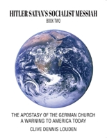 Hitler Satan's Socialist Messiah - Book Two 1495821781 Book Cover