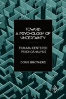 Toward a Psychology of Uncertainty (Psychoanalytic Inquiry Book Series) 0881634786 Book Cover