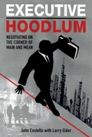 Executive Hoodlum: Negotiating on the Corner of Main and Mean 1547284269 Book Cover