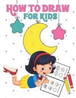 How to Draw for Kids: Learn to Draw Step by Step, Easy and Fun! B08T4MLP48 Book Cover